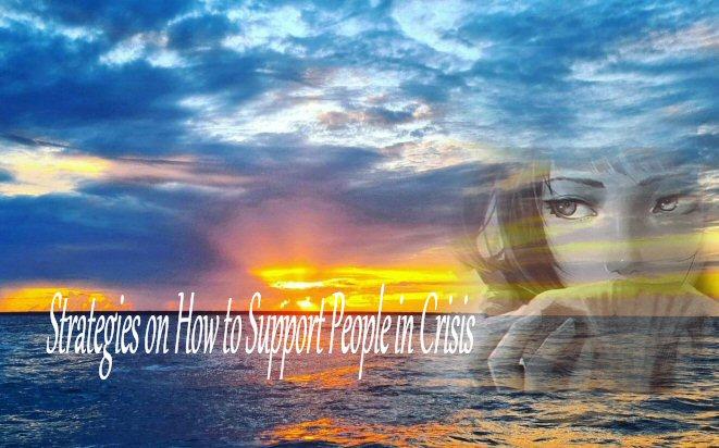 Strategies on How to Support People in Crisis
